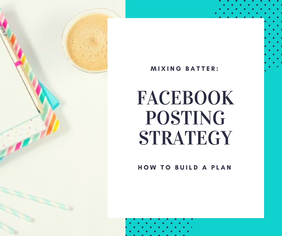 Facebook Posting Strategy