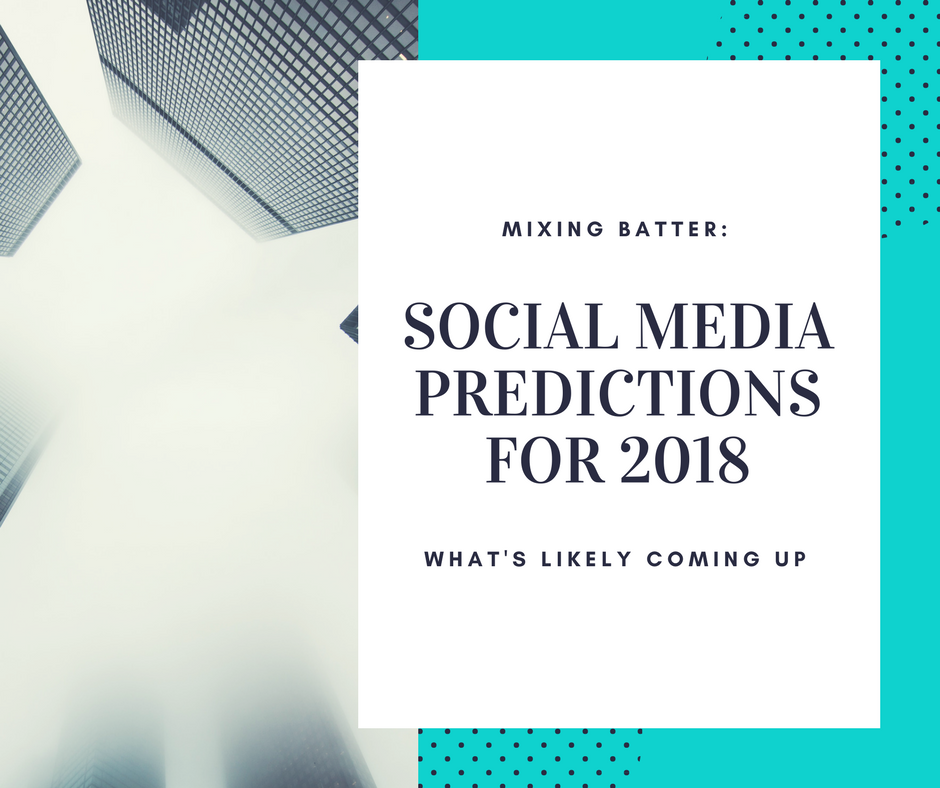 Social Media Predictions for 2018