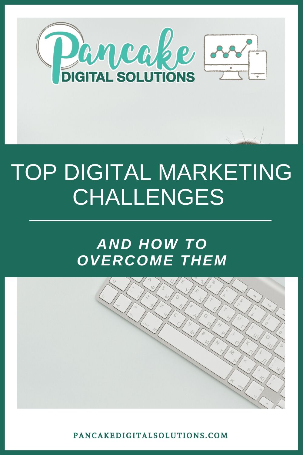 Top Digital Marketing Challenges and How to Overcome Them