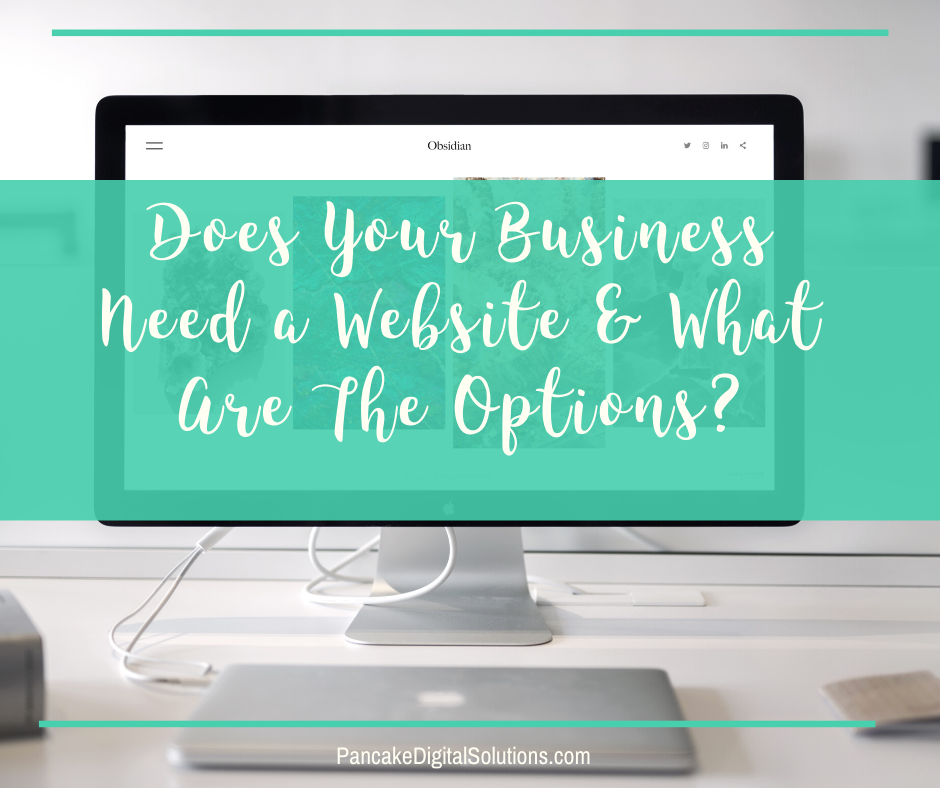 Does Your Business Need a Website and What Are The Options?