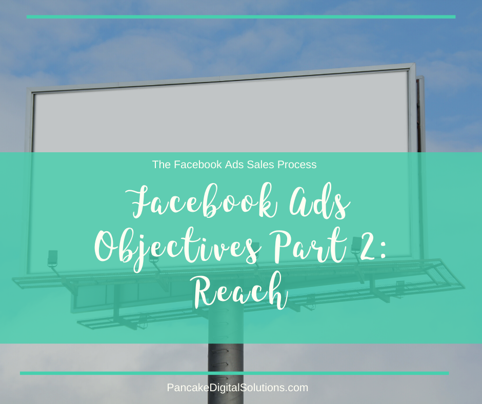 Facebook Ads Objectives Part 2: Reach