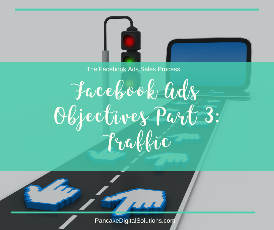 Facebook Ads Objectives Part 3: Traffic
